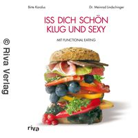 Birte Karalus: Functional Eating® - Iss dich schön, klug und sexy!